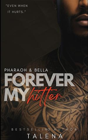 Forever My Hitter: Pharaoh & Bella by Talena Tillman