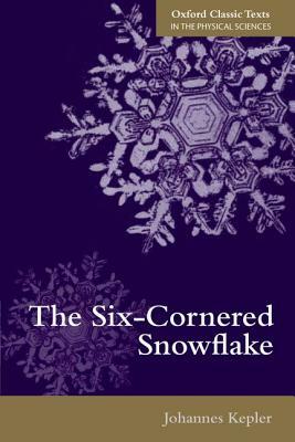 The Six-Cornered Snowflake by Johannes Kepler