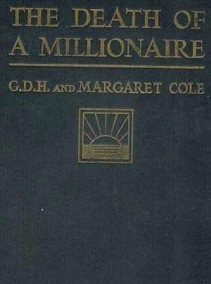 The Death of a Millionaire by G.D.H. Cole, G.D.H. Cole, Margaret Cole