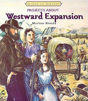 Projects about Westward Expansion by Marian Broida