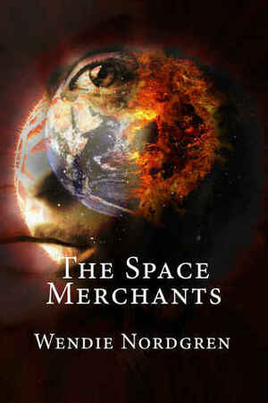 The Space Merchants by Wendie Nordgren