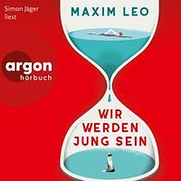 Wir werden jung sein  by Maxim Leo