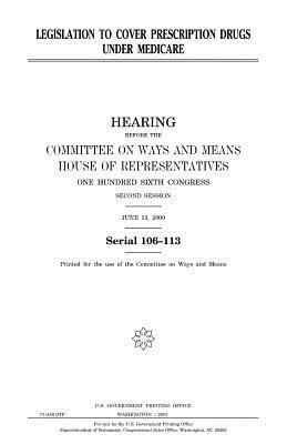 Legislation to cover prescription drugs under Medicare by United States Congress, Committee On Ways and Means, United States House of Representatives