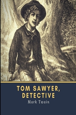 Tom Sawyer, Detective Illustrated by Mark Twain