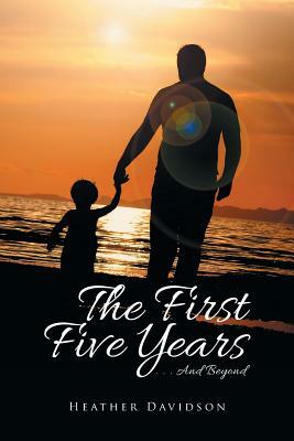 The First Five Years: . . . and Beyond by Heather Davidson