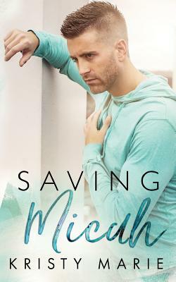 Saving Micah by Kristy Marie