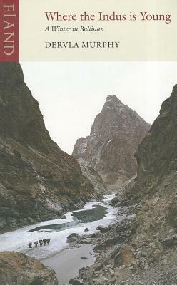 Where the Indus Is Young: A Winter in Baltistan by Dervla Murphy