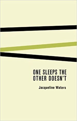 One Sleeps The Other Doesn't by Jacqueline Waters