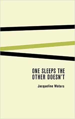 ONE SLEEPS THE OTHER DOESN'T by Jacqueline Waters