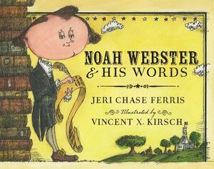 Noah Webster and His Words by Jeri Chase Ferris