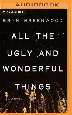 All the Ugly and Wonderful Things by Bryn Greenwood