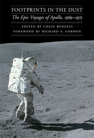 Footprints in the Dust: The Epic Voyages of Apollo, 1969-1975 by Colin Burgess, Richard F. Gordon