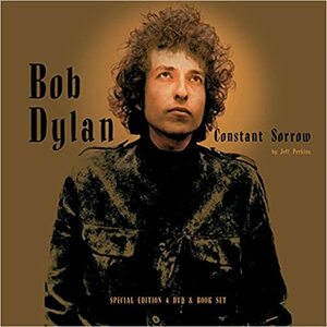 Bob Dylan: Constant Sorrow by Jeff Perkins