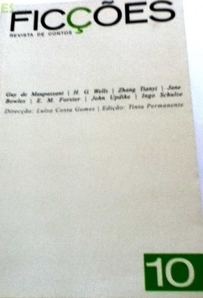 Ficções, #10 by Guy de Maupassant, Zhang Tianyi, John Updike, E.M. Forster, Luísa Costa Gomes, Ingo Schulze, Jane Bowles, H.G. Wells