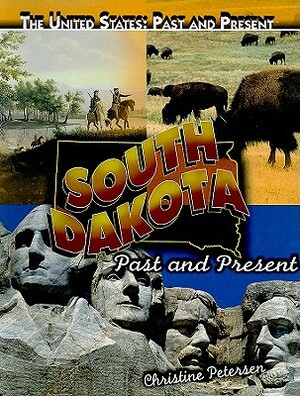 South Dakota: Past and Present by Christine Petersen