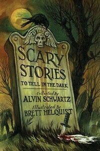 Scary Stories to Tell in the Dark by Alvin Schwartz