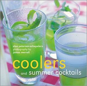 Coolers and Summer Cocktails by James Merrell, Elsa Petersen-Schepelern