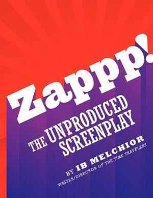 Zappp! the Original Screenplay by Ib Melchior