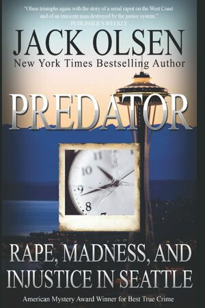 Predator: Rape and Injustice in Seattle by Jack Olsen