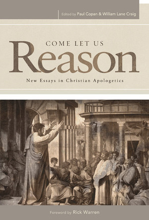 Come Let Us Reason: New Essays in Christian Apologetics by Paul Copan, William Lane Craig