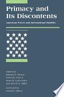 Primacy and Its Discontents: American Power and International Stability by Michael E. Brown