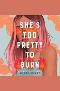 She's Too Pretty to Burn by Wendy Heard