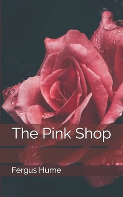 The Pink Shop by Fergus Hume