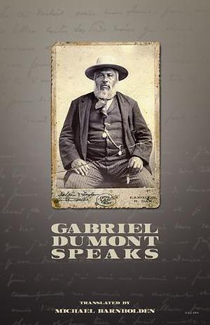 Gabriel Dumont Speaks 2nd Edition by Michael Barnholden, Gabriel Dumont