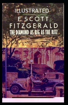 The Diamond as Big as the Ritz Illustrated by F. Scott Fitzgerald