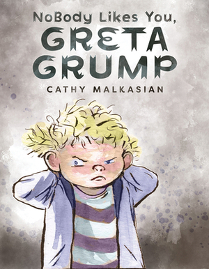 Greta Grump by Cathy Malkasian