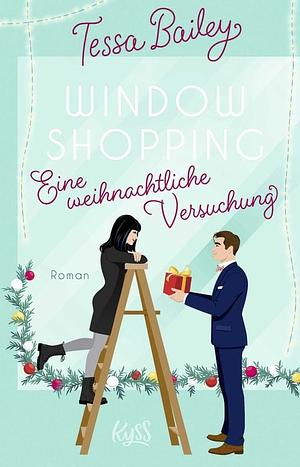 Window Shopping - Eine weihnachtliche Versuchung by Tessa Bailey