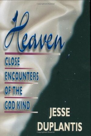 Heaven: Close Encounters of the God Kind by Jesse Duplantis