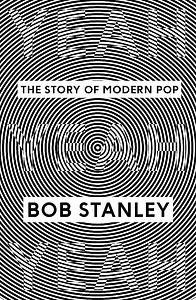 Yeah Yeah Yeah: The Story of Modern Pop by Bob Stanley