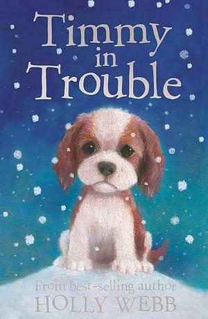 Timmy in Trouble by Holly Webb, Sophy Williams