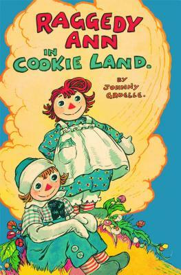 Raggedy Ann in Cookie Land: (Classic) by Johnny Gruelle