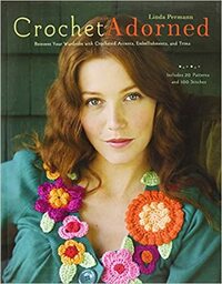 Crochet Adorned: Reinvent Your Wardrobe with Crocheted Accents, Embellishments, and Trims by Linda Permann