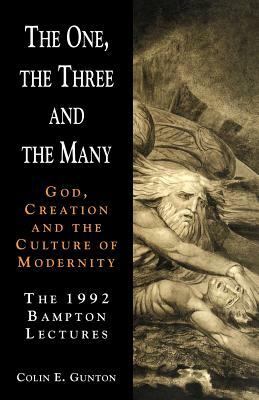 The One, the Three and the Many by Colin E. Gunton