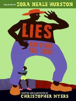 Lies and Other Tall Tales by Christopher Myers, Zora Neale Hurston, Joyce Carol Thomas