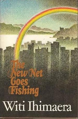 The New Net Goes Fishing by Witi Ihimaera