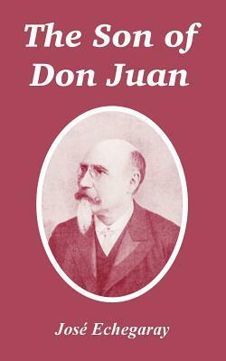 The Son of Don Juan by Jose Echegaray