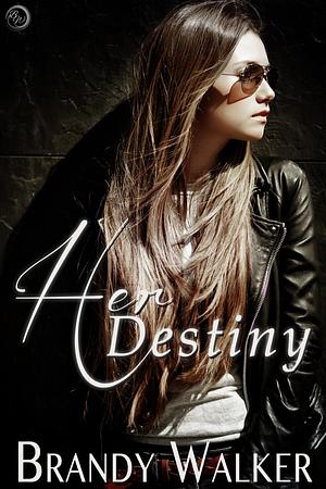 Her Destiny by Brandy Walker, Brandy Walker