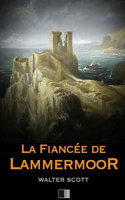 La fiancée de Lammermoor by Walter Scott