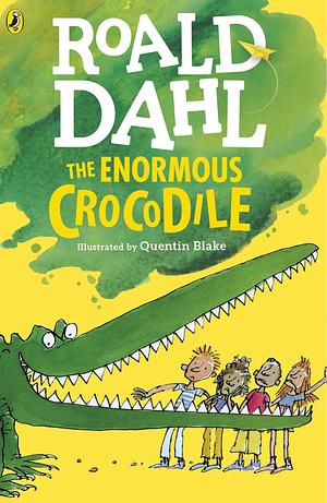 The enormous crocodile by Roald Dahl, Roald Dahl, Quentin Blake