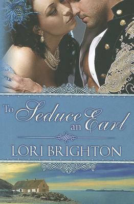 To Seduce an Earl by Lori Brighton