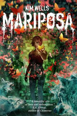 Mariposa: A Love Story by Kim Wells
