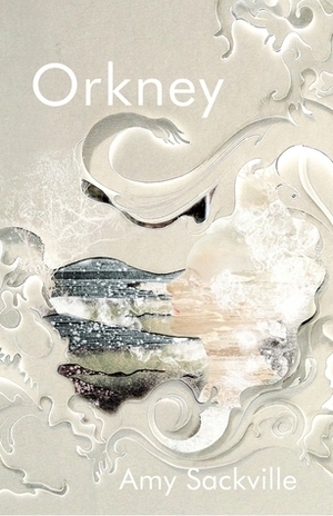 Orkney by Amy Sackville