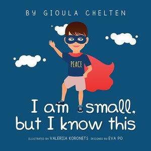 I am small but I know this by Gioula Chelten