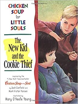 Chicken Soup for Little Souls: The New Kid and the Cookie Thief by Lisa McCourt