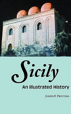 Sicily: An Illustrated History by Joseph Privitera