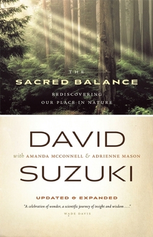 The Sacred Balance: Rediscovering Our Place in Nature, Updated and Expanded by David Suzuki